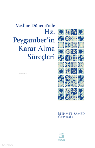 Medine Dönemi’nde Hz. Peygamber’in Karar Alma Süreçleri