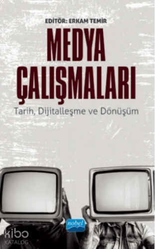 Medya Çalışmaları - Tarih, Dijitalleşme Ve Dönüşüm