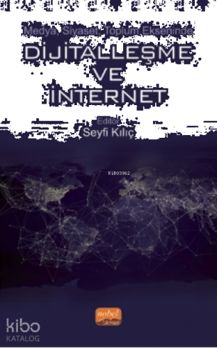 Medya, Siyaset, Toplum Ekseninde Dijitalleşme Ve İnternet