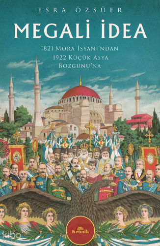 Megali İdea;1821 Mora İsyanı'ndan 1922 Küçük Asya Bozgunu'na | benliki