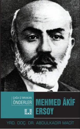 Mehmed Akif Ersoy - Çağa İz Bırakan Önderler | benlikitap.com