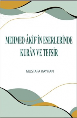 Mehmed Âkif’in Eserlerinde Kurân ve Tefsir | benlikitap.com