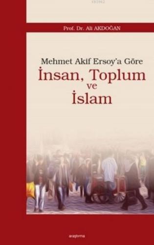 Mehmet Akif Ersoy'a Göre İnsan, Toplum ve İslam | benlikitap.com