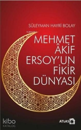 Mehmet Akif Ersoy'un Fikir Dünyası | benlikitap.com