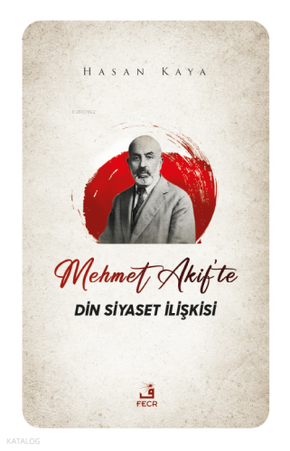 Mehmet Akif'te Din Siyaset İlişkisi