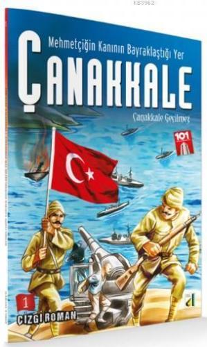 Mehmetçiğin Kanının Bayraklaştığı Yer Çanakkale - 1; Çanakkale Geçilme