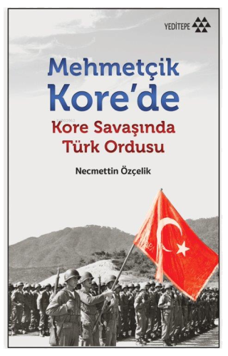 Mehmetçik Kore'de - Kore Savaşı'nda Türk Ordusu