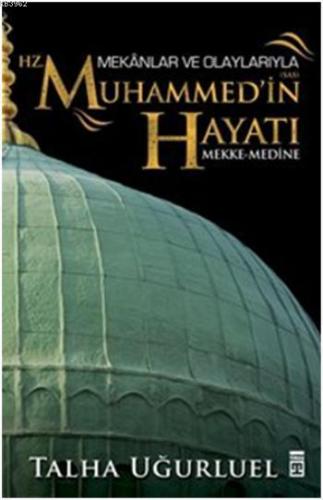 Mekânlar ve Olaylarıyla Hz. Muhammed'in Hayatı | benlikitap.com