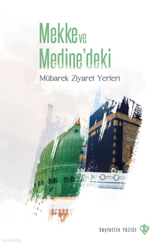 Mekke ve Medine'deki Mübarek Ziyaret Yerleri