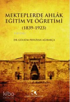 Mekteplerde Ahlak Eğitim ve Öğretimi (1839 - 1923)