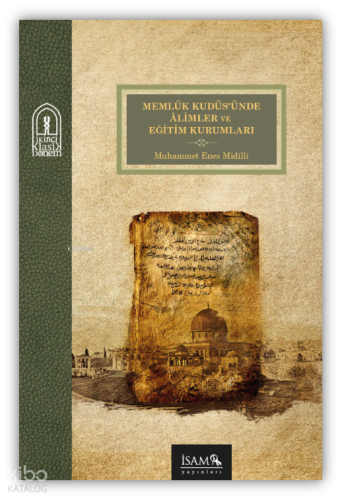 Memlük Kudüsünde Alimler ve Eğitim Kurumları | benlikitap.com