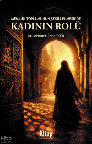 Memlük Toplumunun Şekillenmesinde Kadının Rolü | benlikitap.com