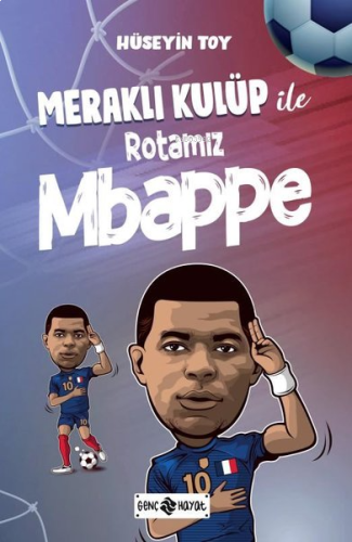 Meraklı Kulüp İle Rotamız Mbappe | benlikitap.com