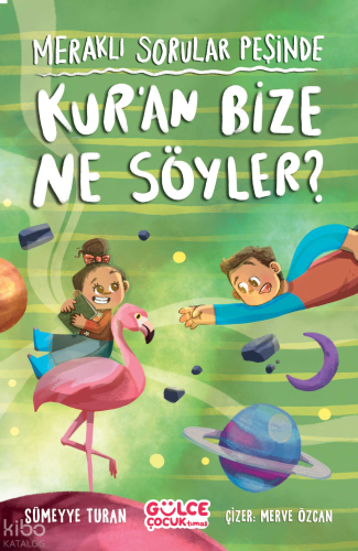 Meraklı Sorular Peşinde - Kur'an Bize Ne Söyler?