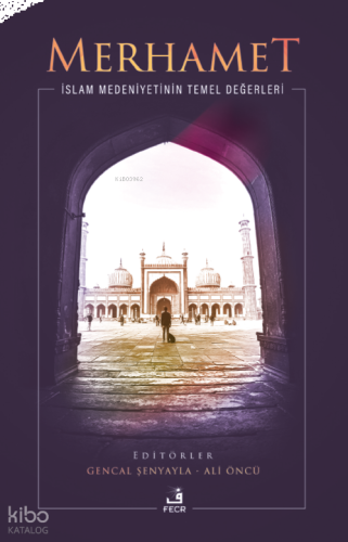 Merhamet;İslam Medeniyetinin Temel Değerleri | benlikitap.com