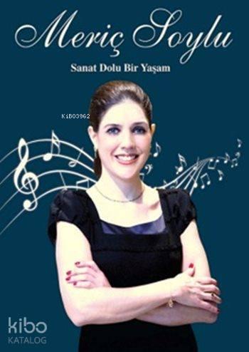 Meriç Soylu; Sanat Dolu Bir Yaşam | benlikitap.com