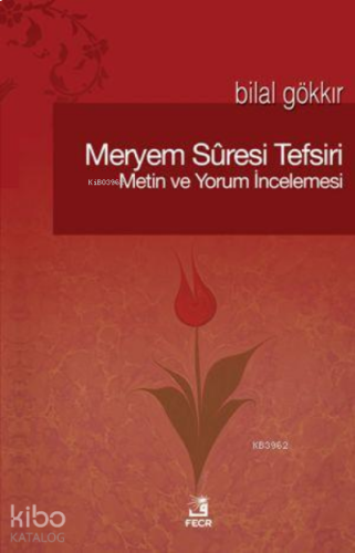 Meryem Sûresi Tefsiri; Metin ve Yorum İncelemesi