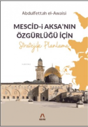 Mescid-i Aksa’nın Özgürlüğü İçin Stratejik Planlama | benlikitap.com