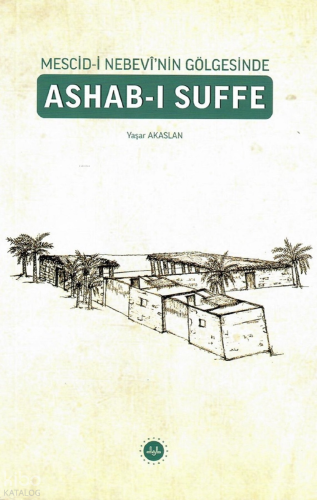 Mescid-i Nebevi'nin Gölgesinde Ashab-ı Suffe | benlikitap.com