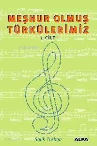 Meşhur Olmuş Türkülerimiz; Cilt: 1