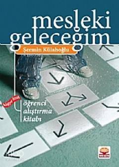 Mesleki Geleceğim; Kişiye Özel Öğrenci Alıştırma Kitabı