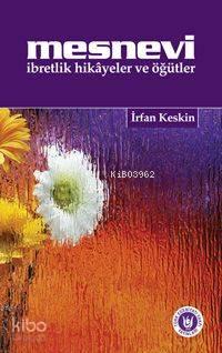 Mesnevi; İbretlik Hikâyeler ve Öğütler