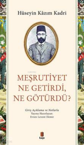 Meşrutiyet Ne Getirdi, Ne Götürdü?