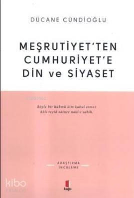 Meşrutiyetten Cumhuriyete Din ve Siyaset