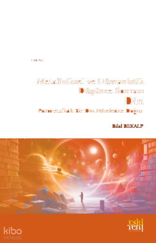 Metafiziksel ve Hümanistik Düşünce Sonrası Din