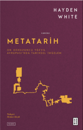 Metatarih;On Dokuzuncu Yüzyıl Avrupası’nda Tarihsel İmgelem | benlikit