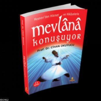 Mevlânâ Konuşuyor; Mesnevi'den Hikmet ve Hikâyelerle | benlikitap.com