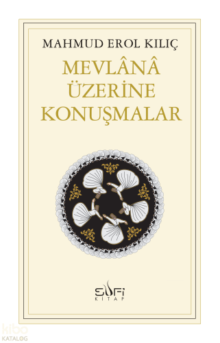 Mevlânâ Üzerine Konuşmalar
