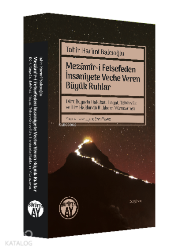 Mezâmîr-i Felsefeden İnsaniyete Veche Veren Büyük Ruhlar;Dört Rüyada Hakikat, Hayat, Tekevvün ve İlim Hakkında Ruhların Münazarası