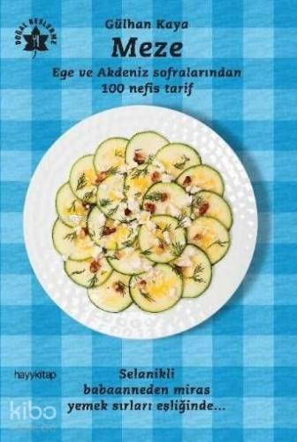 Meze - Ege ve Akdeniz Sofralarından 100 Nefis Tarif