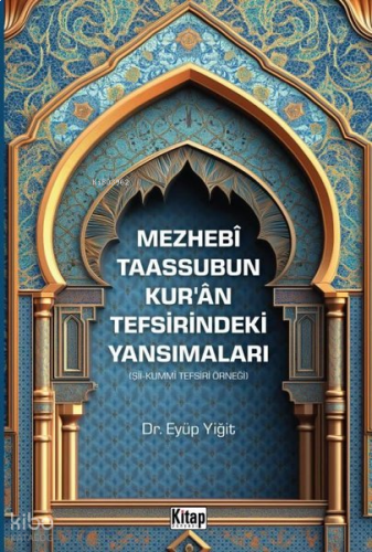 Mezhebi Taassubun Kur'an Tefsirindeki Yansımaları - Şii - Kummi Tefsiri Örneği