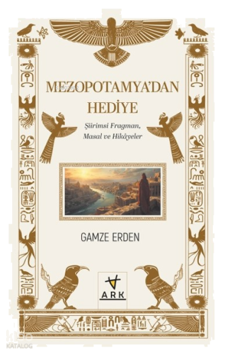 Mezopotamya’dan Hediye ;Şiirimsi Fragman, Masal ve Hikâyeler