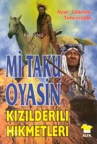 Mi Taku Oyasin; Kızılderili Hikmetleri