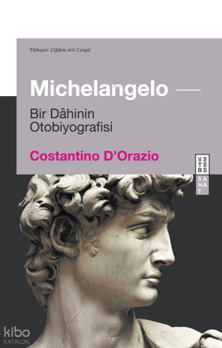 Michelangelo;Bir Dâhinin Otobiyografisi