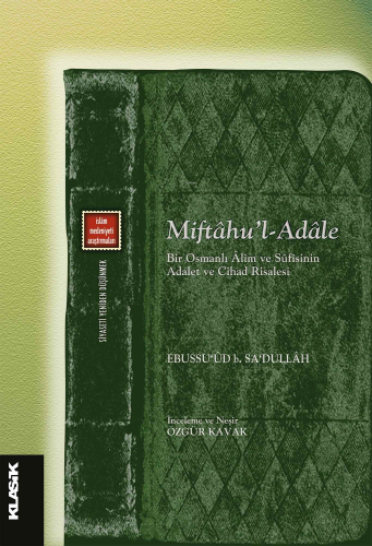 Miftâhu’l-Adâle;Bir Osmanlı Âlim ve Sûfîsinin Adalet ve Cihat Risalesi
