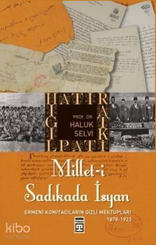 Millet-i Sadıkada İsyan; Ermeni Komitacıların Gizli Mektupları...