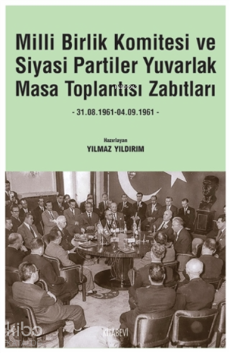 Milli Birlik Komitesi Ve Siyasi Partiler Yuvarlak Masa Toplantısı Zabıtları;31.08.1961 - 04.09.1961