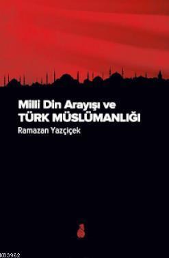 Milli Din Arayışı ve Türk Müslümanlığı | benlikitap.com