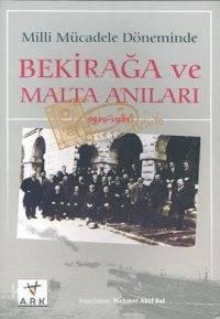 Milli Mücadele Döneminde Bekir Ağa ve Malta Anıları