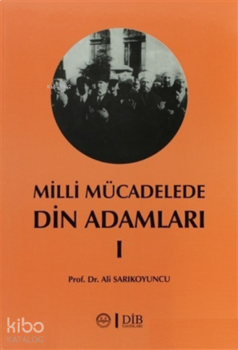 Milli Mücadelede Din Adamları 1;Ahmet Hulusi, Mehmet Rifat, Hacı Tevfik ve Abdurrahman Kamil Efendiler