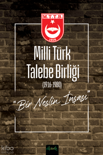 Milli Türk Talebe Birliği (1916-1980) (Ciltli);Bir Neslin İnşası | ben