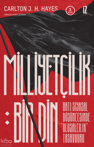 Milliyetçilik: Bir Din; Batı Siyasal Düşüncesinde Ulusalcılık Tasavvuru