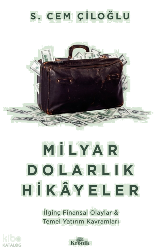 Milyar Dolarlık Hikayeler;İlginç Finansal Olaylar & Temel Yatırım Kavramları