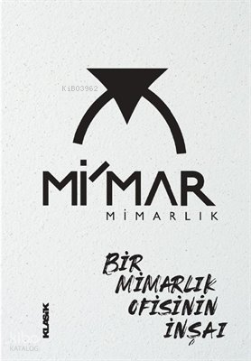 Mi'mar Mimarlık - Bir Mimarlık Ofisinin İnşaı (Ciltli) | benlikitap.co