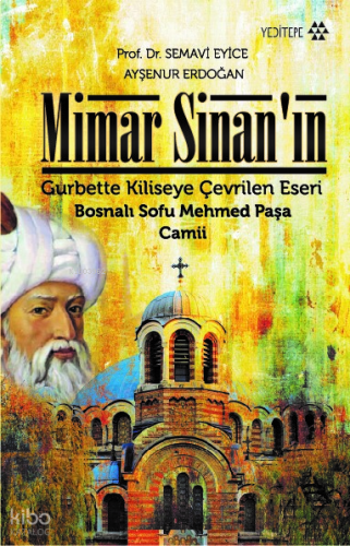 Mimar Sinan'ın Gurbette Kiliseye Çevrilen Eseri;Bosnalı Sofu Mehmed Paşa