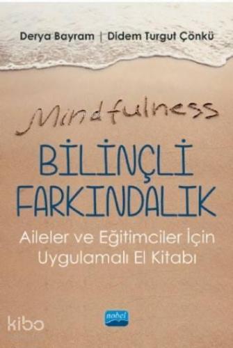 Mindfulness-Bilinçli Farkındalık; Aileler ve Eğitimciler İçin Uygulamalı El Kitabı